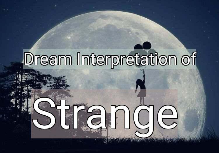 Dream Meaning of Strange