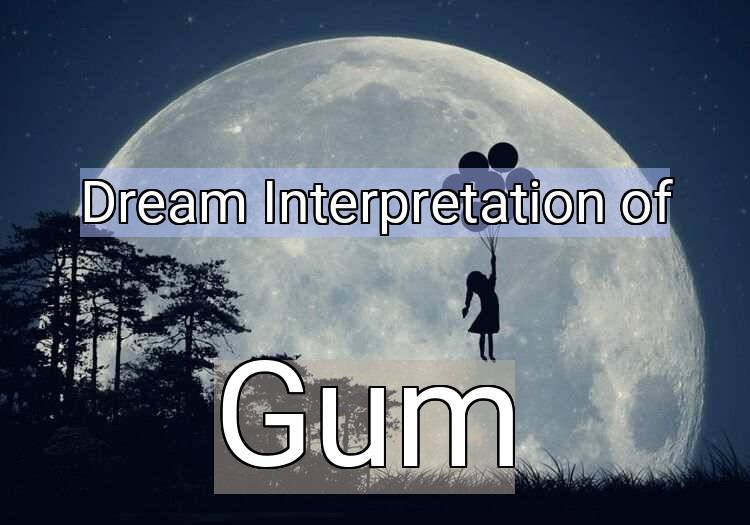 Dream Meaning of Gum