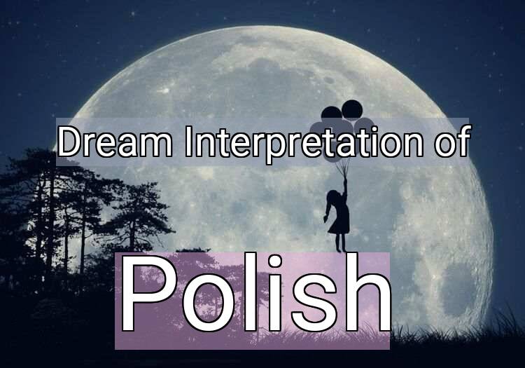 Dream Meaning of Polish