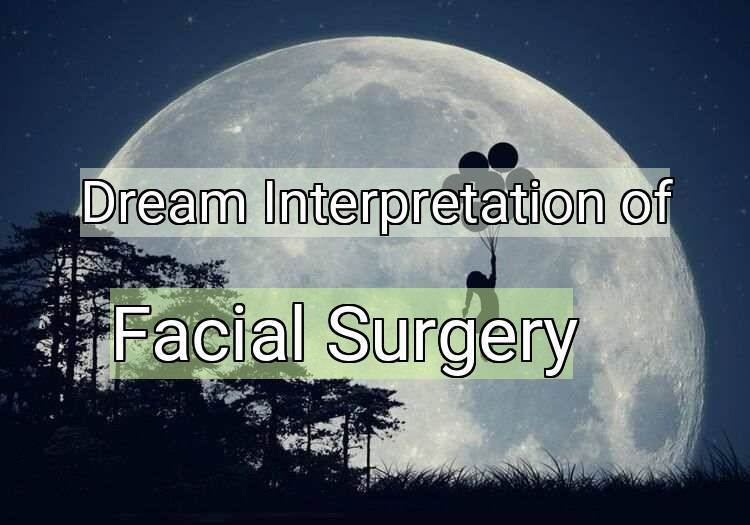 Dream Meaning of Facial Surgery