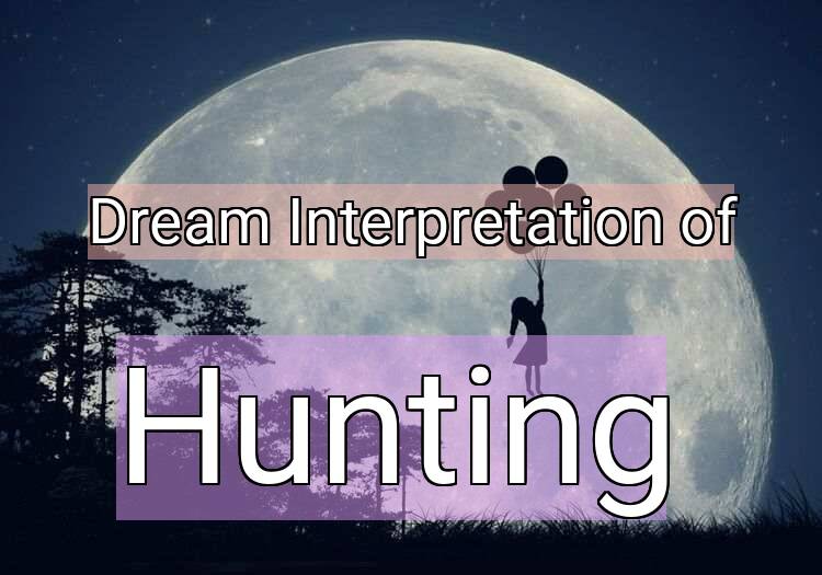 Dream Meaning of Hunting