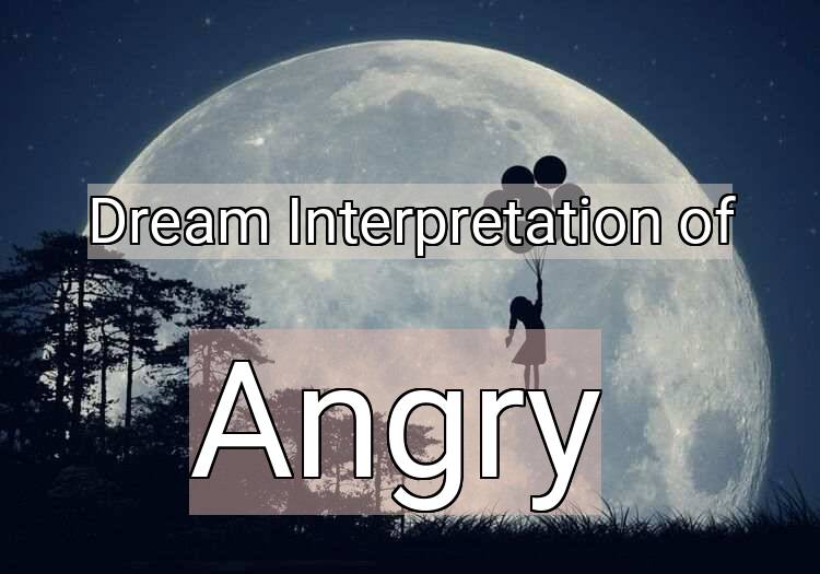 Dream Meaning of Angry