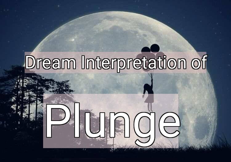 Dream Meaning of Plunge