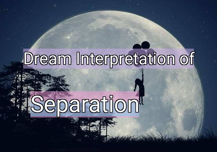 Dream Meaning of Separation