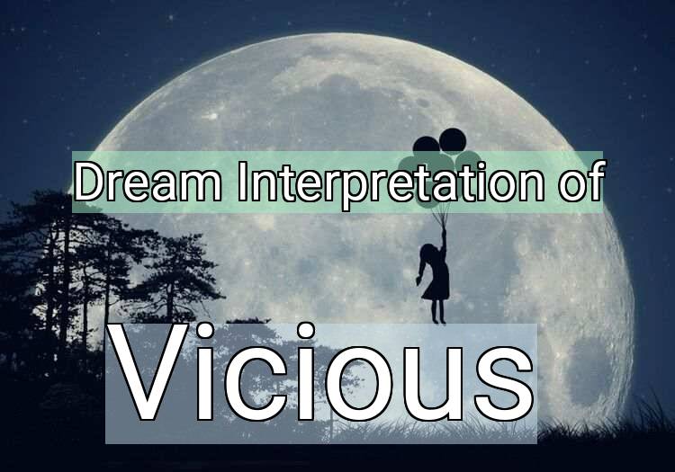 Dream Meaning of Vicious