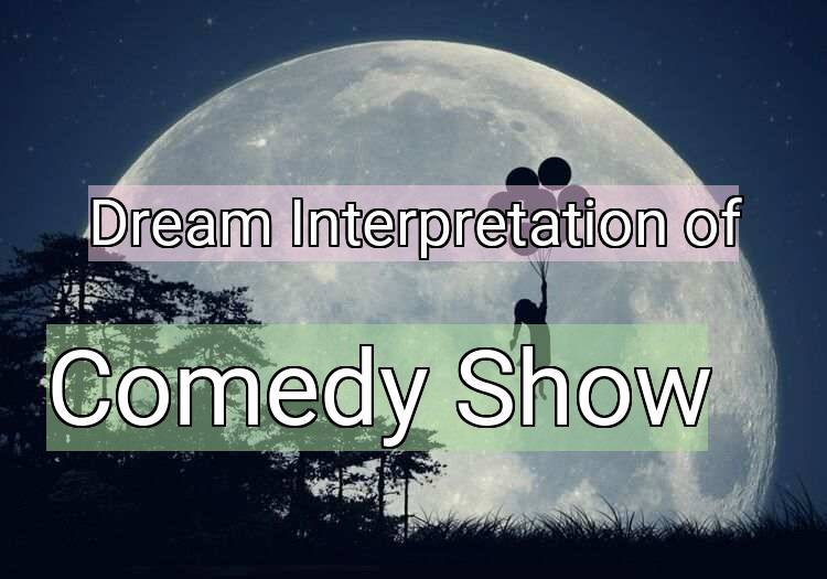 Dream Meaning of Comedy Show