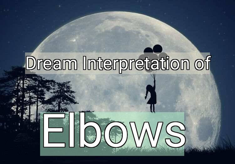 Dream Meaning of Elbows
