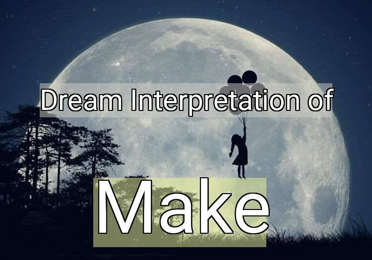 Dream Meaning of Make