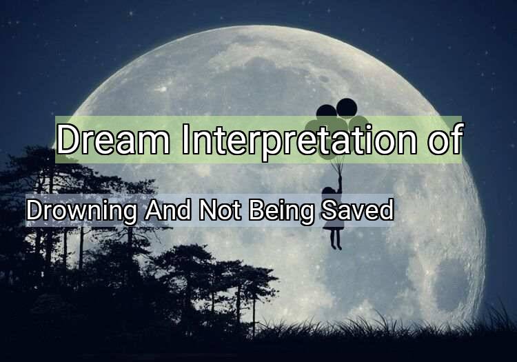 Dream Meaning of Drowning And Not Being Saved