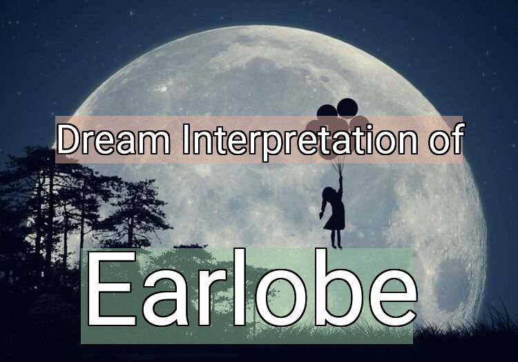 Dream Meaning of Earlobe