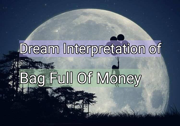 Dream Meaning of Bag Full Of Money