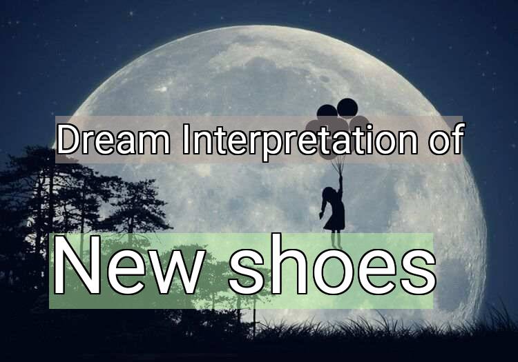 Dream Meaning of New shoes
