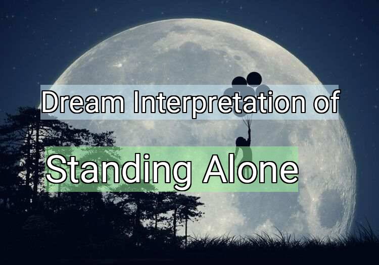 Dream Meaning of Standing Alone