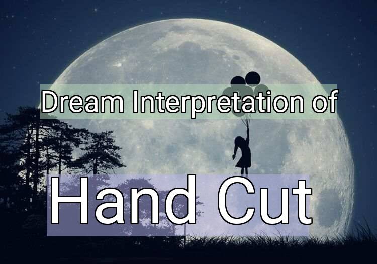 Dream Meaning of Hand Cut