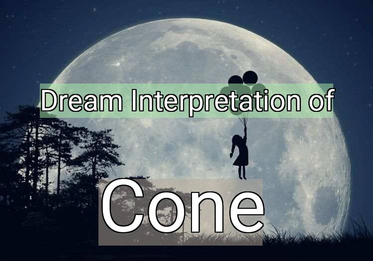 Dream Meaning of Cone