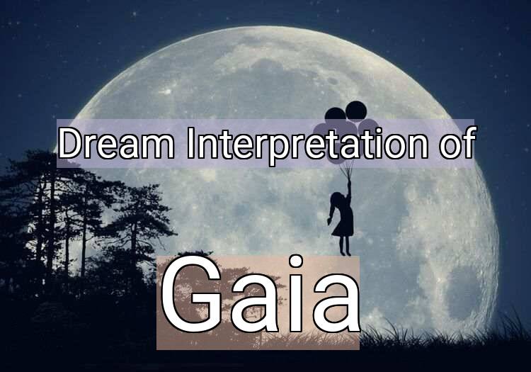 Dream Meaning of Gaia