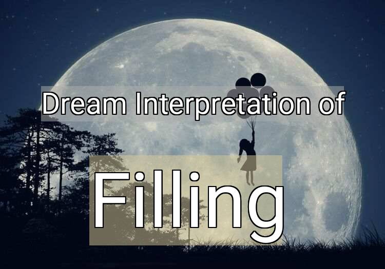 Dream Meaning of Filling