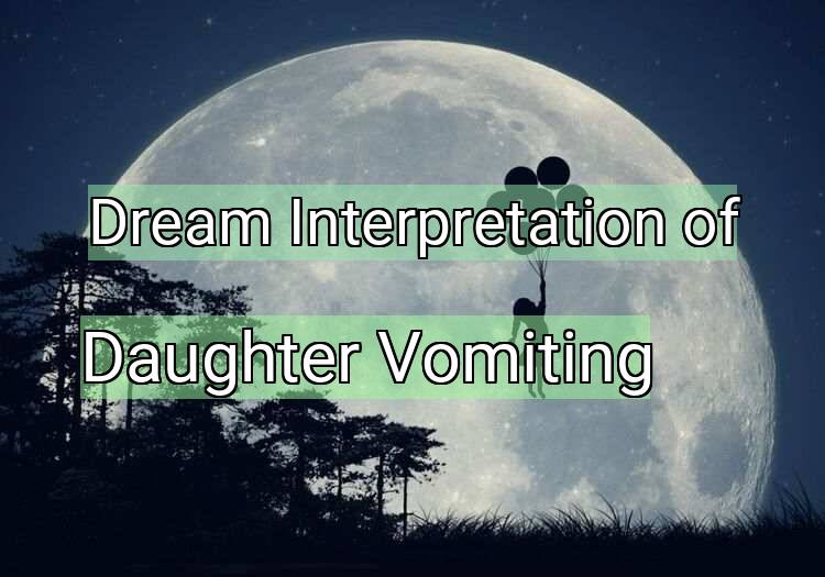 Dream Meaning of Daughter Vomiting