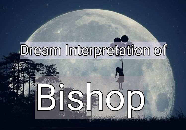 Dream Meaning of Bishop
