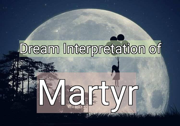 Dream Meaning of Martyr