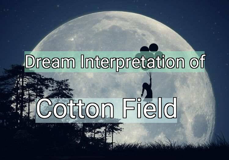Dream Meaning of Cotton Field