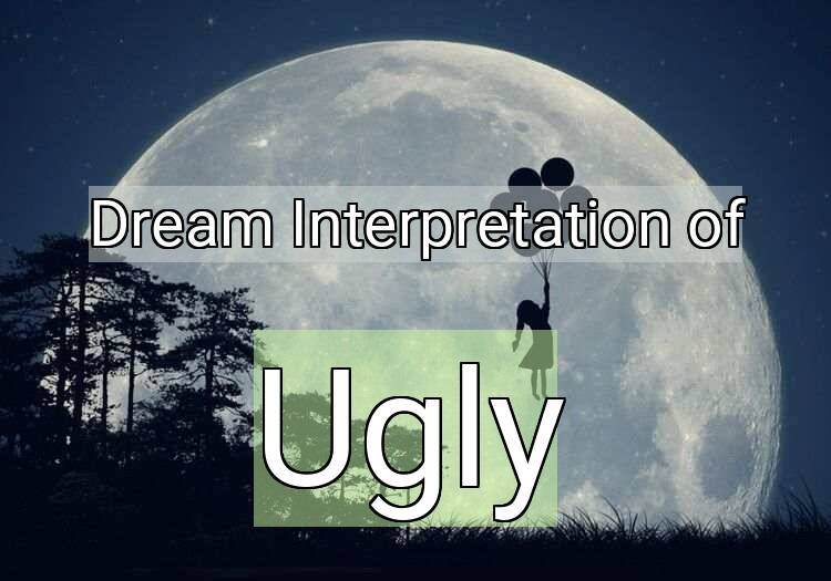 Dream Meaning of Ugly