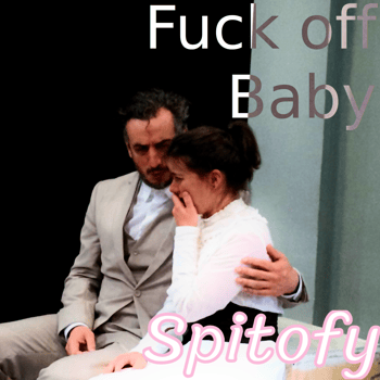 Fuck Off, Baby