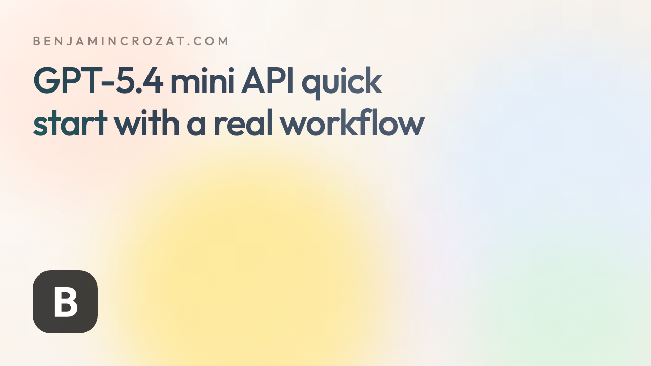 GPT-5.4 mini API quick start with a real workflow
