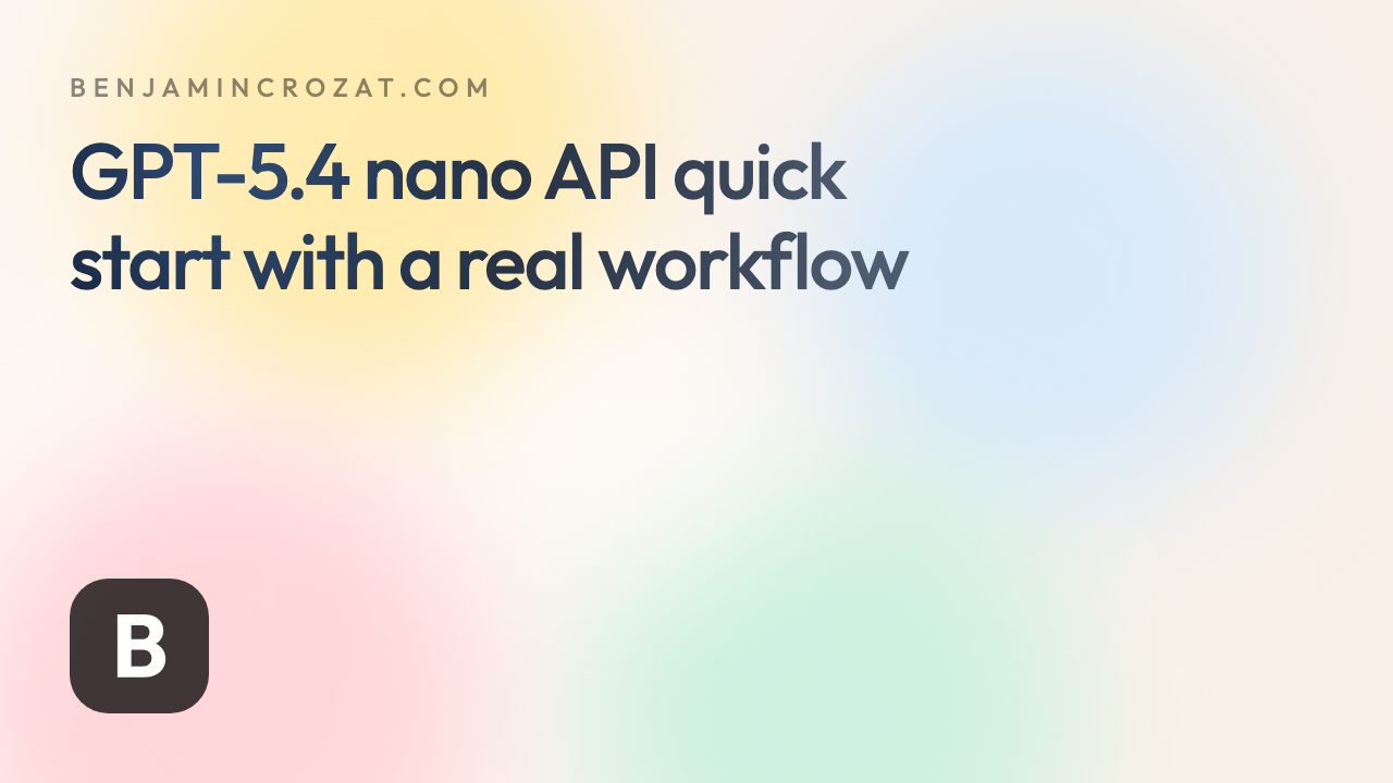 GPT-5.4 nano API quick start with a real workflow