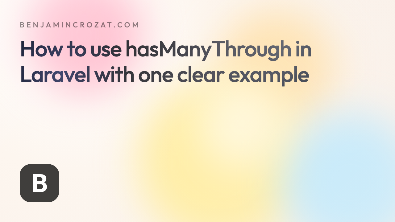 How to use hasManyThrough in Laravel with one clear example
