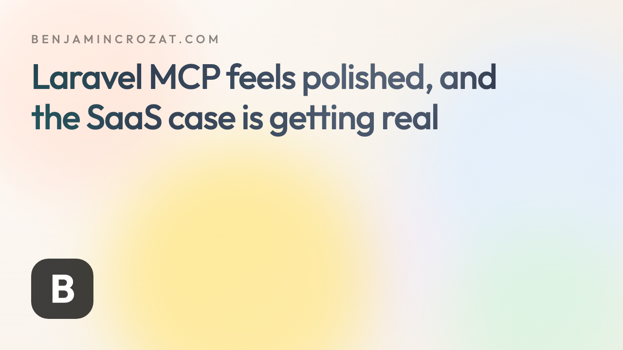 Laravel MCP feels polished, and the SaaS case is getting real