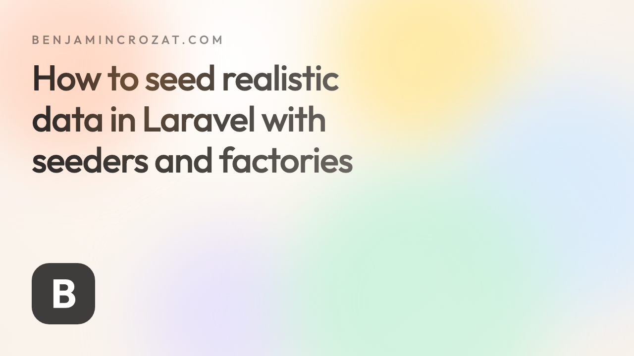 How to seed realistic data in Laravel with seeders and factories