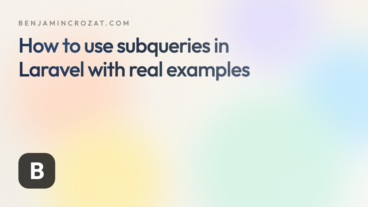 How to use subqueries in Laravel with real examples