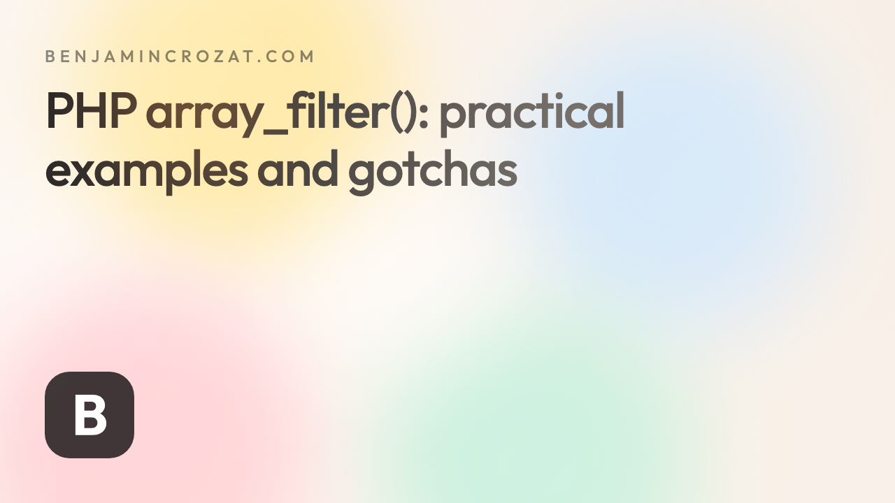 PHP array_filter(): practical examples and gotchas