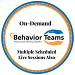 On Demand - Behavior Teams - Professionals Working Together.  Learn How You Can Get Involved