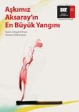 Aşkımız Aksaray'ın En Büyük Yangını