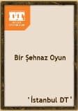 Bir Şehnaz Oyun