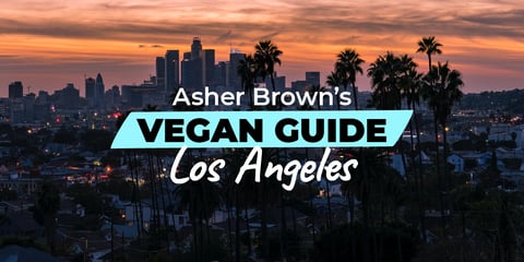 A Vegan Guide to Los Angeles by Asher Brown 