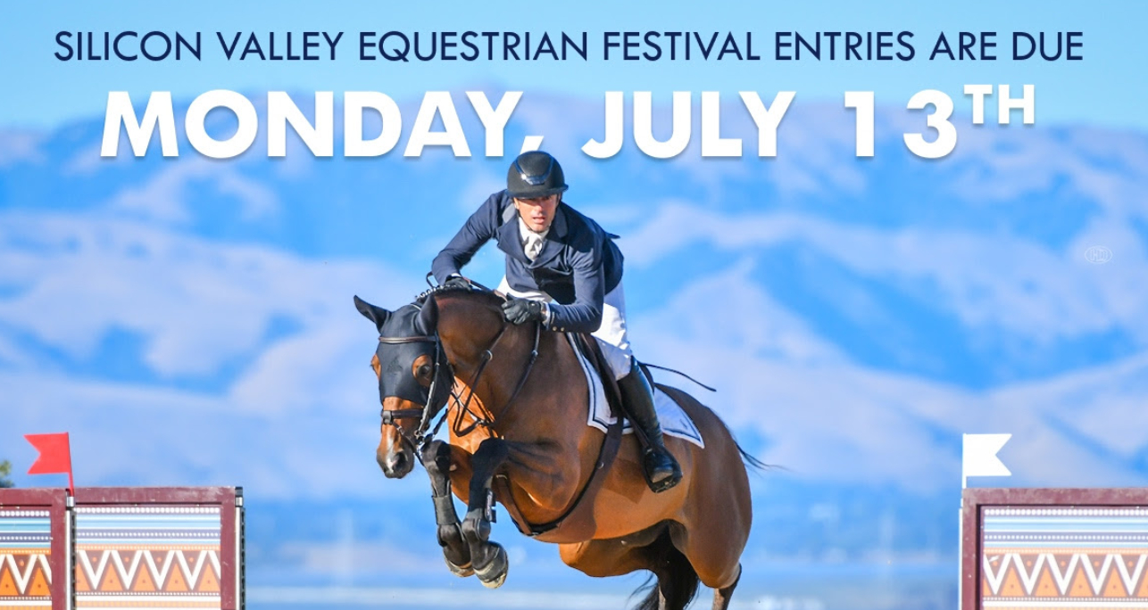 2026 Silicon Valley Equestrian Festival Entries Due Monday, July 13th