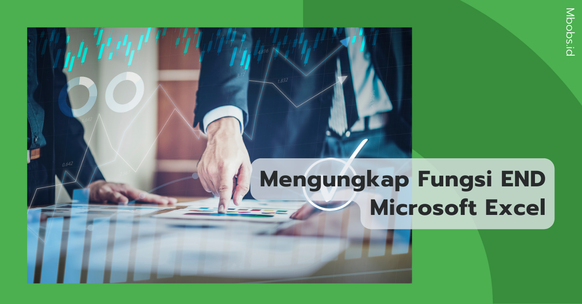 Mengungkap Fungsi END Microsoft Excel