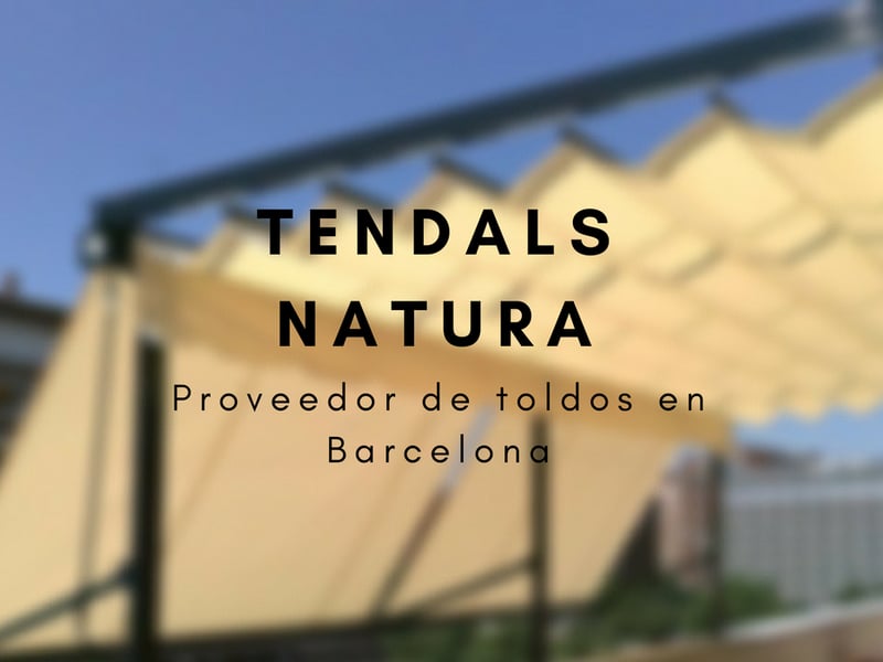 Toldos en Barcelona - Tendals Natura
