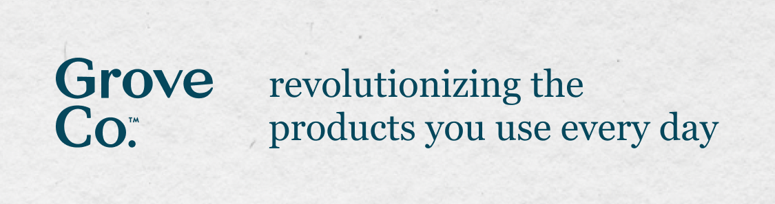 GROVE co. - revolutionizing the products you use every day