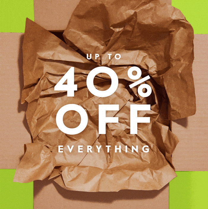 Up to 40% off everything