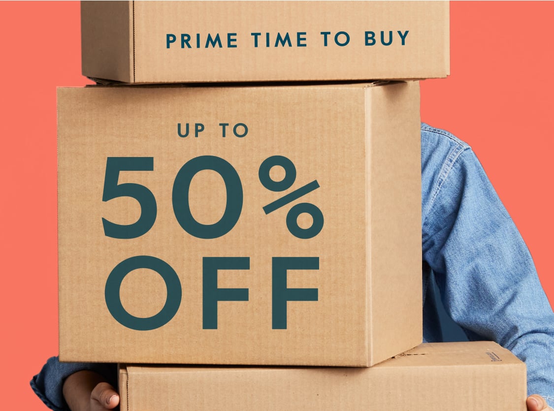 Prime time to buy - UP TO 50% OFF