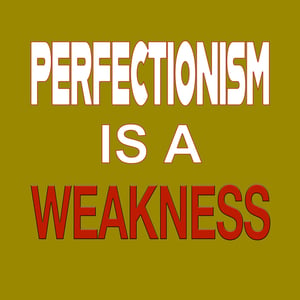 Perfectionism is a weakness thumbnail