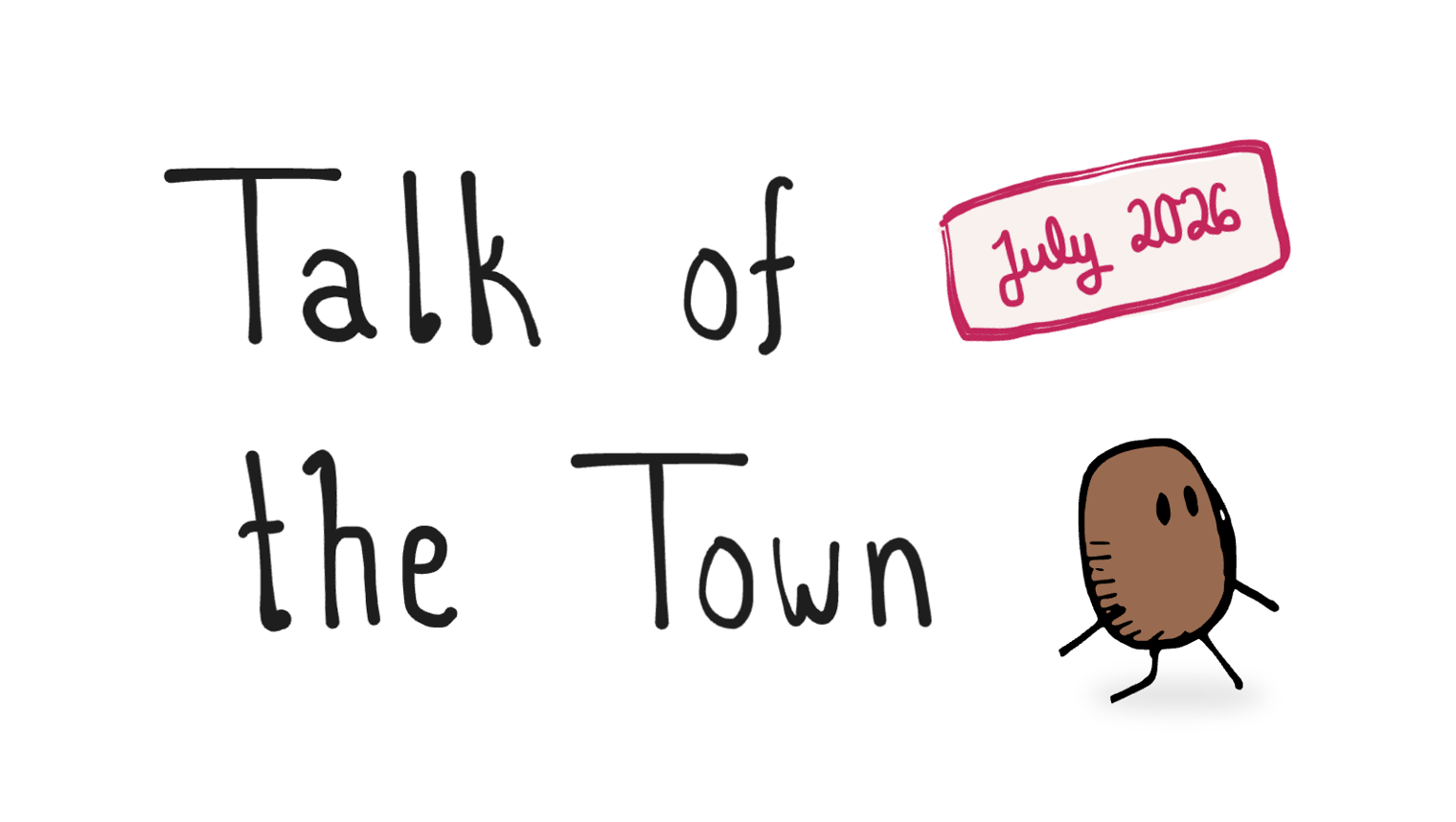 Talk of the Town - July 2026