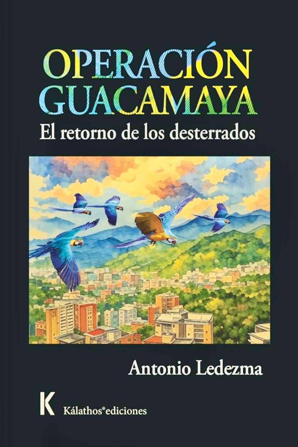 NOTA DE PRENSA: Lanzamiento del thriller político de Antonio Ledezma: “Operación Guacamaya”