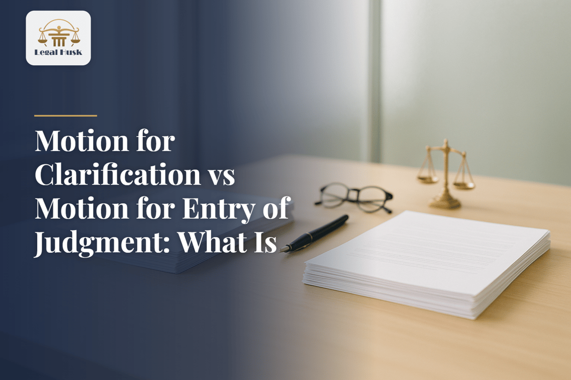 Motion for Clarification vs Motion for Entry of Judgment: What Is the Difference and When Do You File Each?