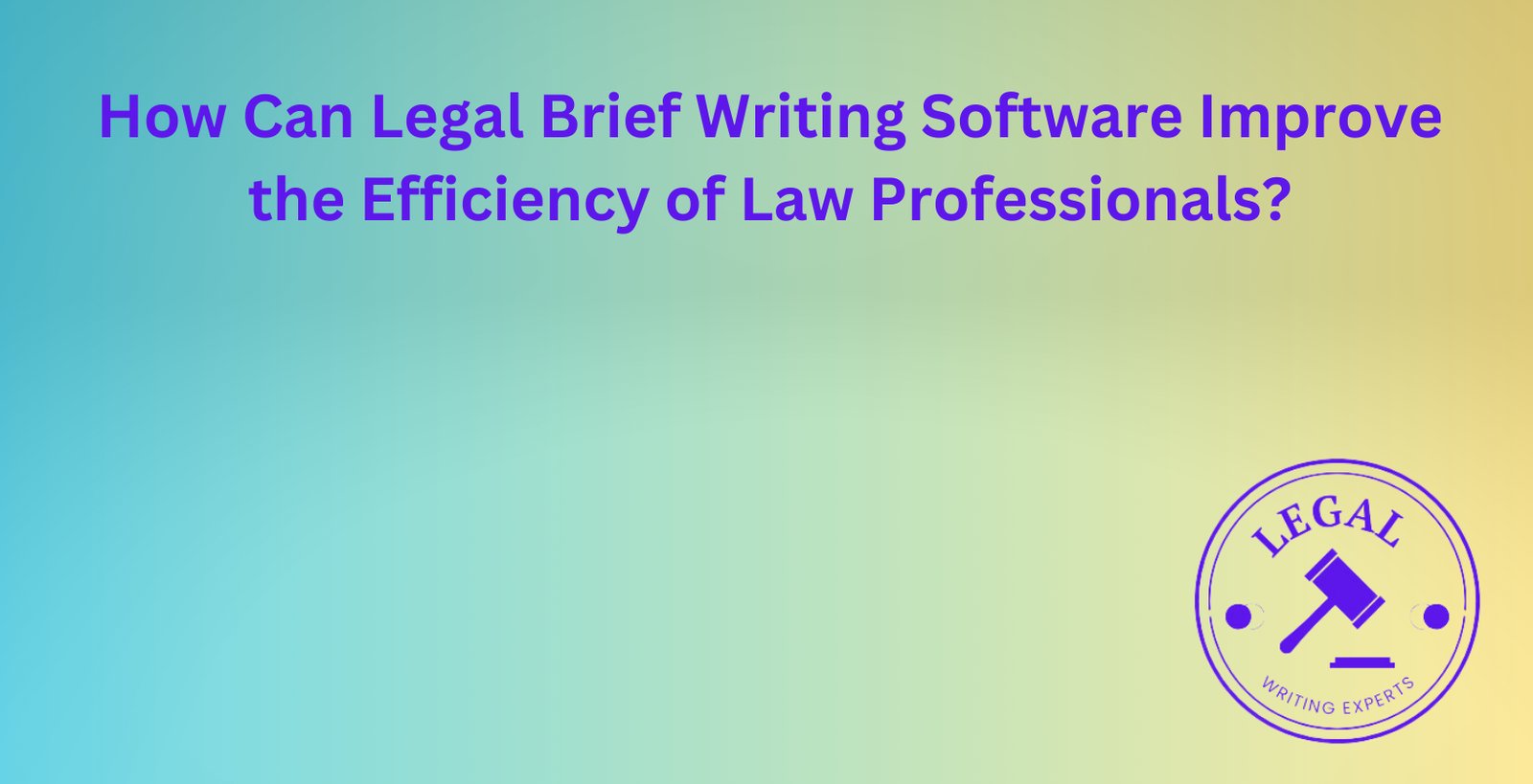 How Can Legal Brief Writing Software Improve the Efficiency of Law ...