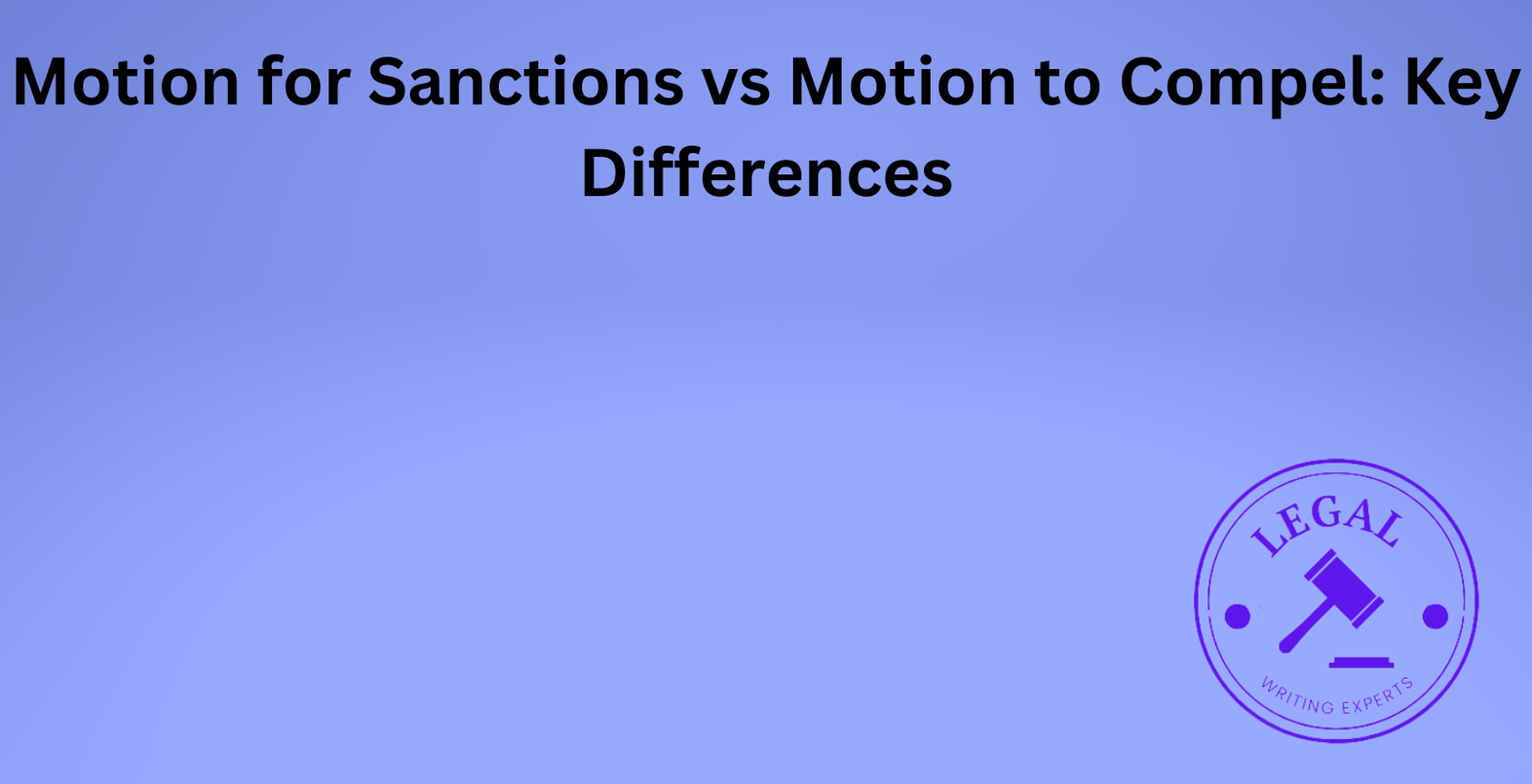 Motion for Sanctions vs Motion to Compel: Key Differences